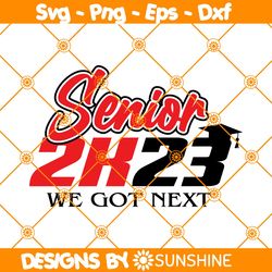Senior 2k23 We got next SVG, Senior Class of 2023 svg, Seniors svg, Class of 2023, Graduation svg, Proud Graduate Svg