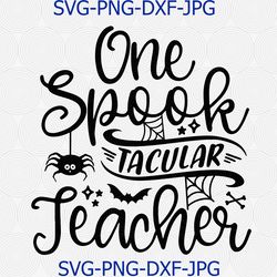 One Spook Tacular Teacher Svg, Halloween Svg, School Svg, Teacher Svg, Cameo Cricut, Funny Teacher Svg, Witches Svg