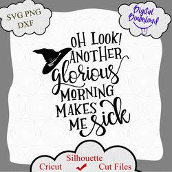 Another Glorious Morning makes me Sick Svg, Hocus Pocus Svg, Halloween Svg, Halloween Svg, Designs Funny Halloween svg