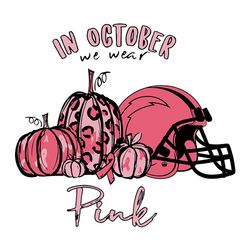 In October We Wear Pink Los Angeles Chargers,NFL Svg, Football Svg, Cricut File, Svg