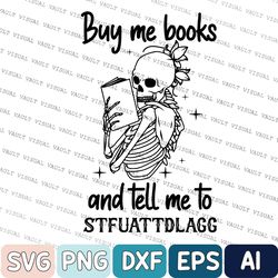 Buy Me Books And Tell Me To Stfuattdlagg Svg, Reading Svg, Bookish Svg, Book Lover Svg, Librarian Svg