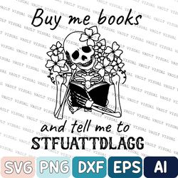 Reading Svg, Books Svg, Book lover Svg, Buy me books and tell me to Stfuatt-dlagg Svg, Book quotes Svg