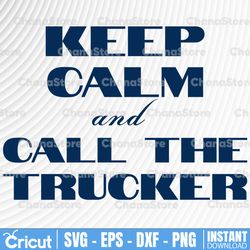 Keep Calm And Call The Trucker SVG Files for Cricut Vector PNG Sublimation Truck driver svg, Truck flag svg