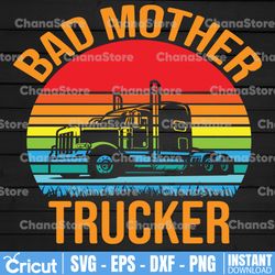 Bad Mother Trucker Vintage Svg, Trucker Svg, Semi truck svg,Trucking Quote svg, File For Cricut, Silhouette