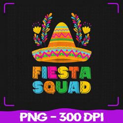 Cinco De Mayo PNG, Fiesta Squad Mexican Party PNG, Cinco De Mayo Party PNG, Sublimation, PNG Files, Sublimation PNG