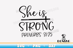 She is Strong Proverbs 31 25 svg files for Cricut Silhouette Bible Verse PNG Sublimation Christian Cross