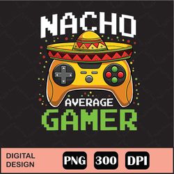 Nacho Average Gamer Png Digital File Download