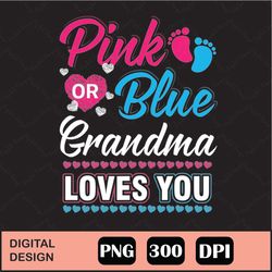 Pink Or Blue Grandma Loves You Png Digital File Download