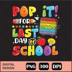 Pop It For Last Day Of School Png Digital File Download
