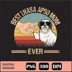 Best Lhasa Apso Mom Ever Dog Mom Png Digital File Download
