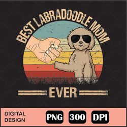 Best Labradoodle Mom Ever Dog Mom Png Digital File Download