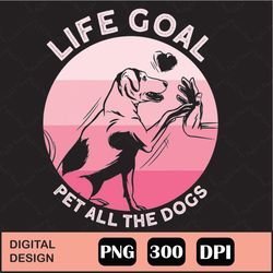 Dog Accessories Life Goal Pet All The Dogs Png Digital File Download