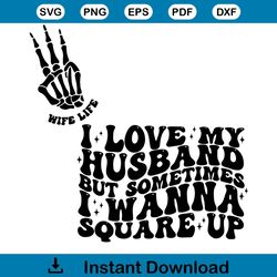 I Love My Husband But Sometimes I Wanna Square Up SVG File