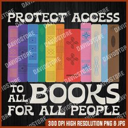 Protect Access To All Books For All People Funny Book Lover png, Protect Access To All Books For All People png, PNG