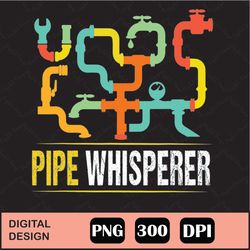 Pipe Whisperer Png Digital File Download
