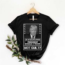 Donald Trump Police Mugshot Photo T-shirt Not Guilty 45-47 President Tee shirt DJT arrest US presidential elections Trum