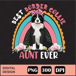 Best Border Collie Aunt Ever Png, Best Border Collie Aunt Ever Cute Rainbow Flowers Dog Lover Png