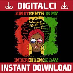 Juneteenth Is My Independence Day African Flag Black History, Black Power, Black woman, Since 1865 PNG Sublimation