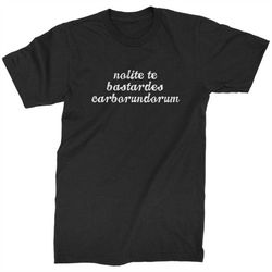 Nolite Te Bastardes Carborundorum Mens T-shirt