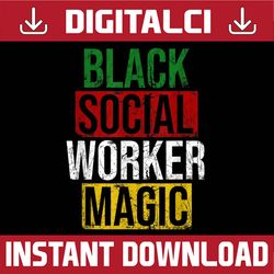 Black Social Worker Magic Black History Month Empowerment Black History, Black Power, Black woman, Since 1865 PNG Sublim