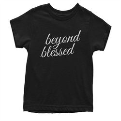 Beyond Blessed Youth T-shirt