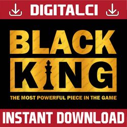 The most powerful piece in the game Black King Black History, Black Power, Black woman, Since 1865 PNG Sublimation