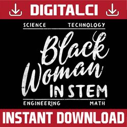 Black Woman In STEM Science Math African Melanin Girl Black History, Black Power, Black woman, Since 1865 PNG Sublimatio