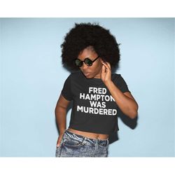 Fred Hampton Was Murdered Cropped T-Shirt