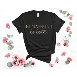 Human & Kind Be Both, HumanKind tee, Be Kind Shirt, Kindness Shirt, Inspirational Shirt, Faith Shirt, Gift For Her, Moti