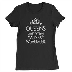 Queens Are Born In November Womens T-shirt