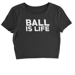 Ball Is Life Cropped T-Shirt
