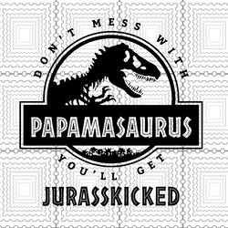 Papasaurus Svg, Dont Mess With Papasaurus You ll Get Jurasskicked SVG, papa PNG, DXF, file download, Papasaurus shirt