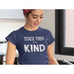 Teach Them To Be Kind Womens T-shirt
