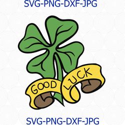 Cloverleaf Good Luck Cut File, Good Luck SVG, Cloverleaf  svg, DXF, silhouette, lucky day svg, St.pastrickday svg, shirt
