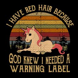 I Have Red Hair Because God Knew digital Funny Redhead svg cut file,I Have Red Hair svg, Red Hair, unicorn svg, dxf cric