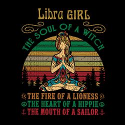 Libra Girl svg, for Yoga Black Women Birthday Gifts the soul of a lioness the heart of a witch the fire of a hippie