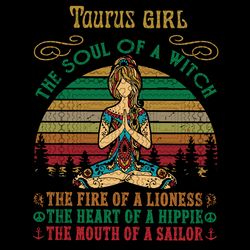 Taurus Girl svg, Yoga Black Women Birthday Gifts the soul of a lioness the heart of a witch the fire of a hippie