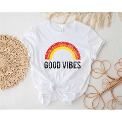 Good Vibes Shirt, Rainbow Shirt, Motivational Shirt, Retro Good Vibe Shirt, Positive Vibes Shirt, Inspirational Shirt, G