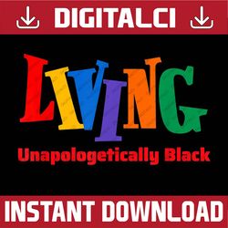 Living Unapologetically Black Fun Black Pride Juneteenth, Black History Month, BLM, Freedom, Black woman, Since 1865 PNG