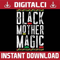Black Mother Magic African American Mothers Day Juneteenth, Black History Month, BLM, Freedom, Black woman, Since 1865 P
