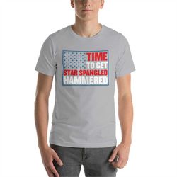 Time to get Star Spangled HAMMERED Funny Drinking Tee | merican shirt | 4th of July Shirt | Patriotic Shirt | American S
