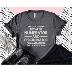 Numerator And Denominator Shirt, Funny Math Teacher Shirt, Gift For Math Teacher, Math Teacher Shirt, Teacher Shirt, Gif