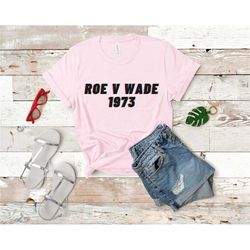 Roe V Wade 1973 Shirt, Abortion Is Healthcare Shirt, Feminist Shirt, Women's Right Shirt, Abortion Shirt, Pro Choice Shi