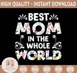 Best Mom In The Whole World PNG Floral Sublimation Design png