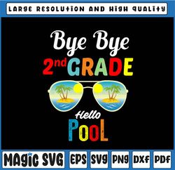 Bye Bye 2nd Grade png,Hello Pool png,Teacher Squad,Teacher Life,Summer Time, Last day of school,Digital Download