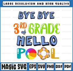Bye Bye 3rd Grade svg ,Hello Pool svg ,Teacher Squad,Teacher Life,Summer Time, Last day of school,Digital Download