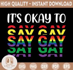It's Okay to Say Gay Svg | Protect Trans Kids Gay Pride Svg  lgbtq Shirt Trans Pride Don't Say Gay Teacher Svg