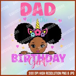 Dad Of The Birthday Girl Melanin Afro Unicorn Princess png, Unicorn Birthday Girl png, Afro princess png, Afro Unicorn