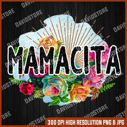 Mamacita Floral png, PNG High Quality, PNG, Digital Download