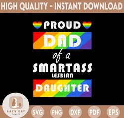 Proud Dad of A Smartass Lesbian Daughter Svg- LGBT Parent- LGBT Father-LGBT Svg- Gay T-shirt- Pride For Father- Ally Par